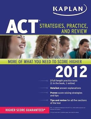 Kaplan ACT 2012: Strategies, Practice, and Review by Kaplan