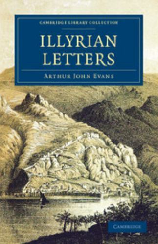 Illyrian Letters : A Revised Selection of Correspondence from the Illyrian Pr…