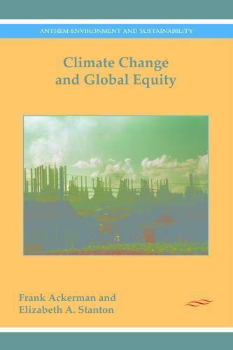 Climate Change and Global Equity, Paperback by Ackerman, Frank; Stanton, Eliz…