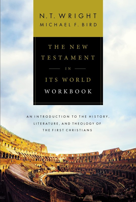 The New Testament in Its World Workbook: An Introduction to the History, Lit…