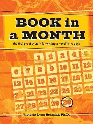 Book in a Month : The Fool-Proof System for Writing a Novel in 30 Days by …
