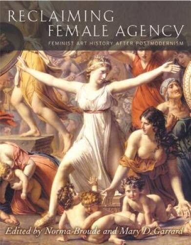 Reclaiming Female Agency: Feminist Art History after Postmodernism – VERY GOOD