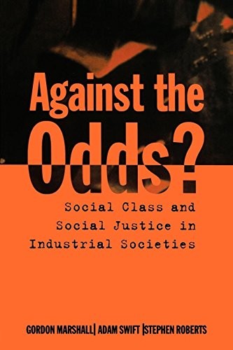 Against the Odds?: Social Class and Social Justice in Industrial