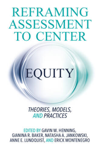 Reframing Assessment to Center Equity: Theories, Models, and Practices – GOOD