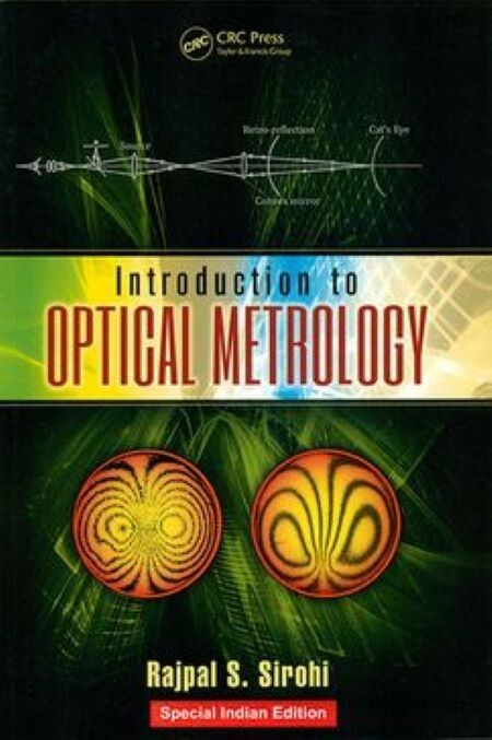 Introduction to Optical Metrology by Rajpal S. Sirohi, INTERNATIONAL EDITION
