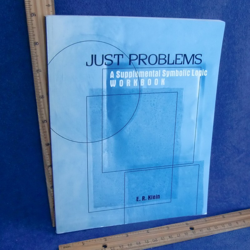 Just Problems E.R. Klein No Mark Supplemental Symbolic Logic Workbook 2001 Ellen