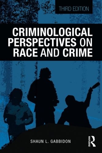 CRIMINOLOGICAL PERSPECTIVES ON RACE AND CRIME (CRIMINOLOGY By Shaun L. Gabbidon