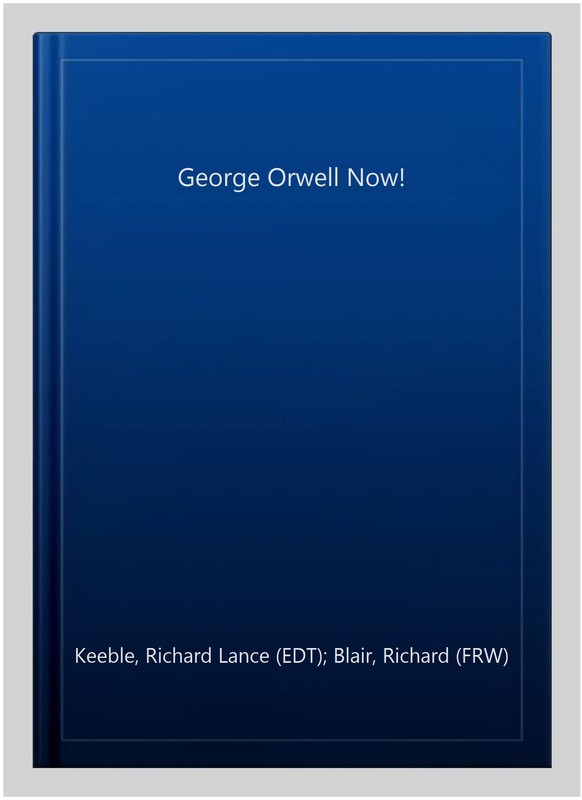 George Orwell Now!, Hardcover by Keeble, Richard Lance (EDT); Blair, Richard ... gallery