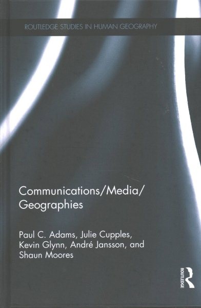 Communications / Media / Geographies, Hardcover by Adams, Paul C.; Cupples, J…