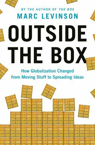 Outside the Box : How Globalization Changed from Moving Stuff to Spreading Id…
