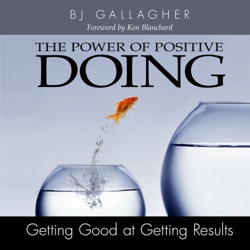 The Power of Positive Doing: Getting Good at Get- Hateley, 1608101673, hardcover