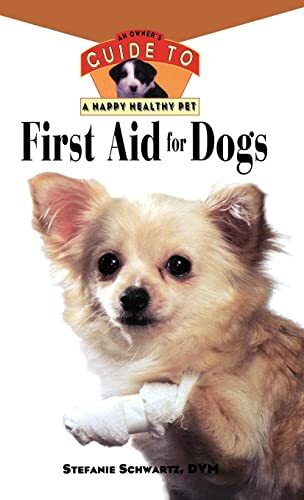First Aid For Dogs: An Owner?s Guide to a Happ… by Schwartz, Stefanie Hardback