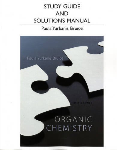 Study Guide and Student’s Solutions Manual for Organic Chemistry by Bruice,,