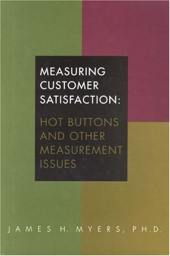 Measuring Customer Satisfaction: Hot Buttons and Other Measurement Issues – …