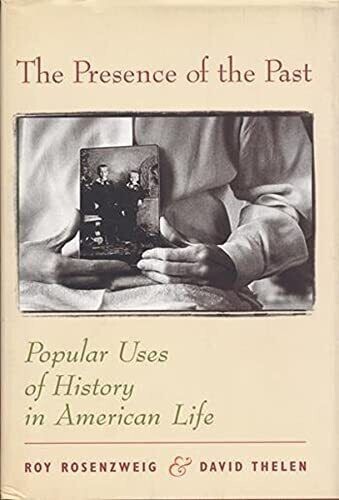 The Presence of the Past: Popular Uses of History in American Life, Mint