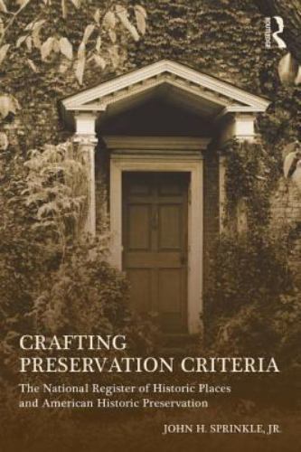 Crafting Preservation Criteria : The National Register of Historic Places and…