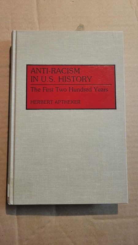 Anti-Racism in U. S. History : The First Two Hundred Years 1992 Aptheker