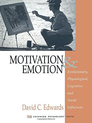 MOTIVATION AND EMOTION: EVOLUTIONARY, PHYSIOLOGICAL, By David Edwards