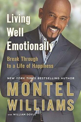 Living Well Emotionally: Break Through to a Life of Happiness by Montel Williams
