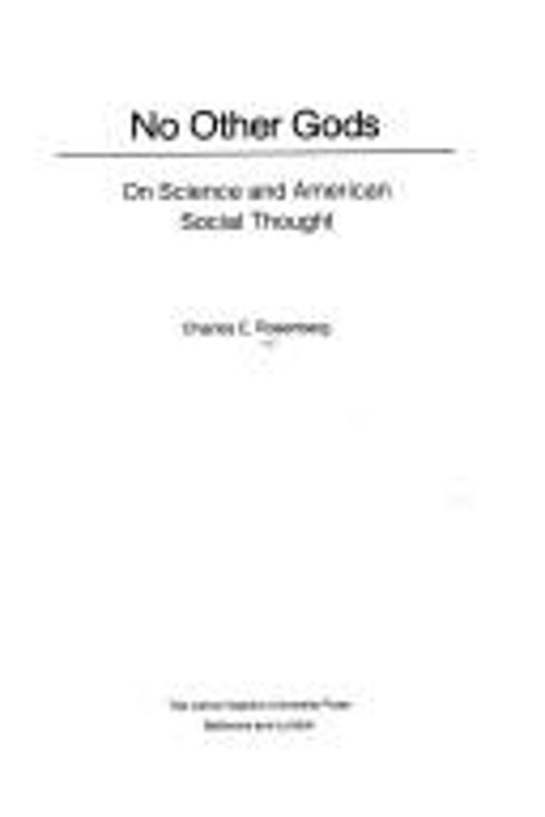No Other Gods : On Science and American Social Thought Charles E.