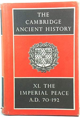 THE CAMBRIDGE ANCIENT HISTORY: VOLUME 11, THE IMPERIAL By S. A. Cook & F. E.