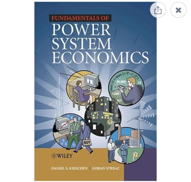 Fundamentals of Power System Economics by Daniel S. Kirschen & Goran Strbac ‘04