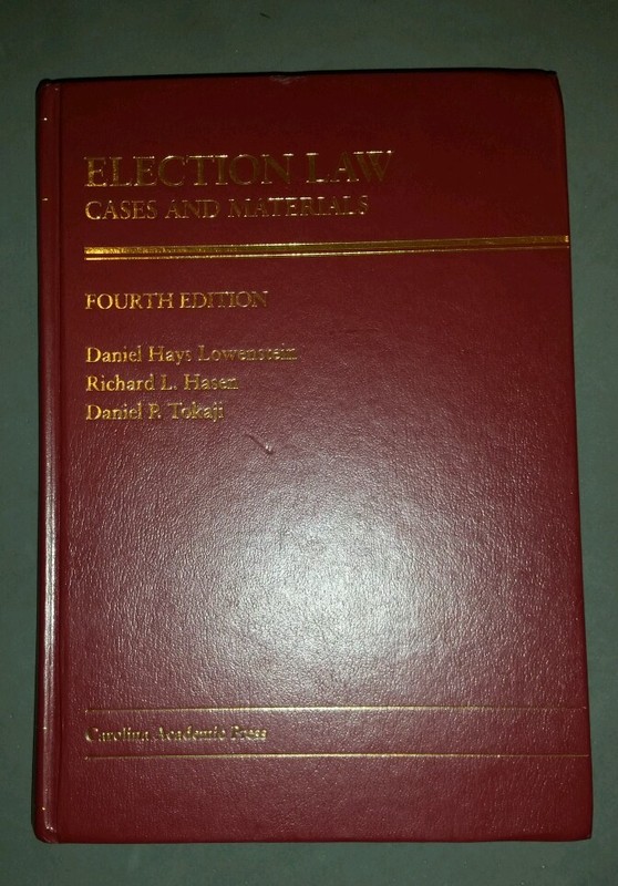 Election Law : Cases and Materials 4th edition by: Lowenstein, Hasen & Tokaji.