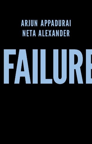 Arjun Appadurai Neta Alexander Failure (Hardback) (UK IMPORT)