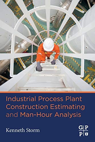 INDUSTRIAL PROCESS PLANT CONSTRUCTION ESTIMATING AND By Kenneth Storm BRAND NEW