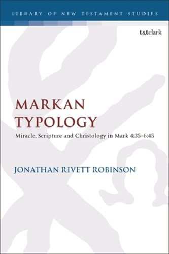 Markan Typology: Miracle, Scripture and Christology in Mark 4:35-6:45: Used