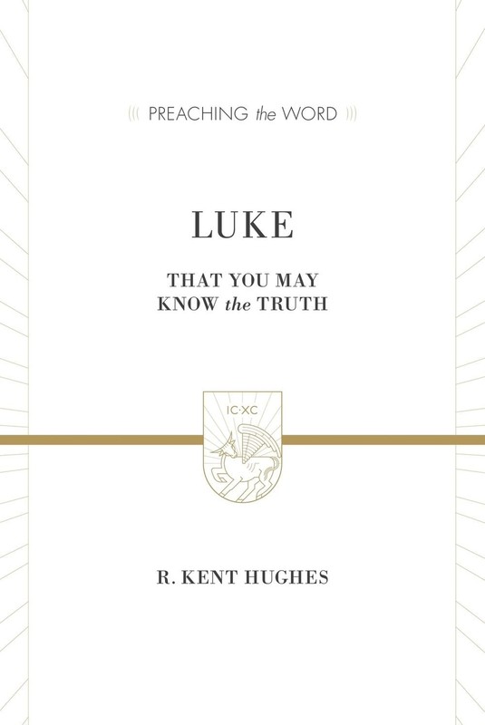 Luke: That You May Know the Truth (2 Volumes in 1) by R. Kent Hughes (English) H