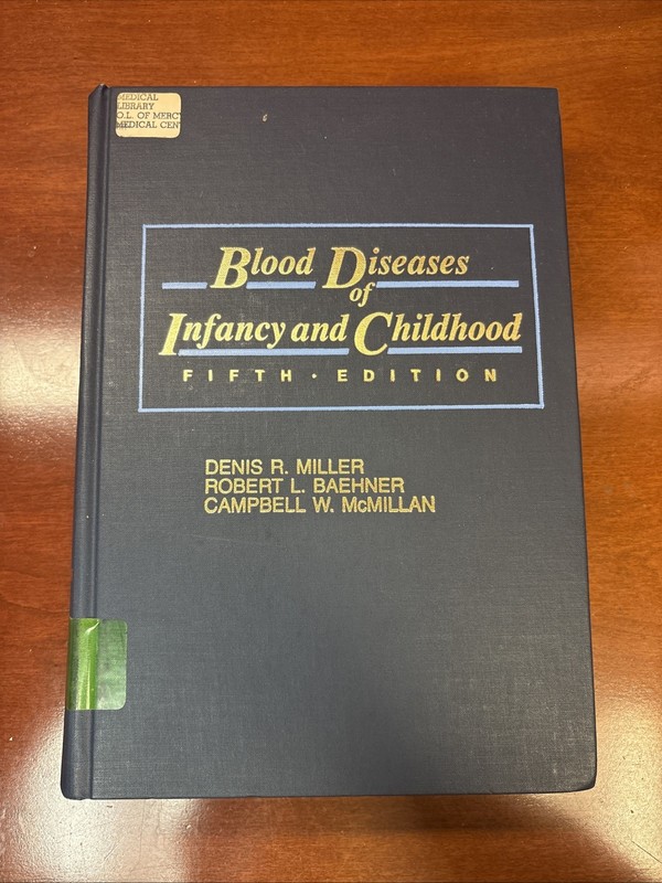 Blood Diseases Of Infancy & Childhood, Miller/Baehner/McMillan, 5th Edition 1984