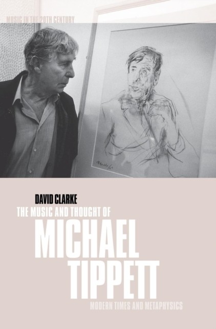THE MUSIC AND THOUGHT OF MICHAEL TIPPETT by CLARKE, DAVID Hardback Self Help