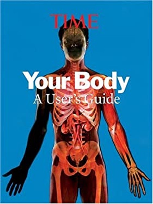 Your Body : A Visual User’s Guide Hardcover Time Magazine Editors