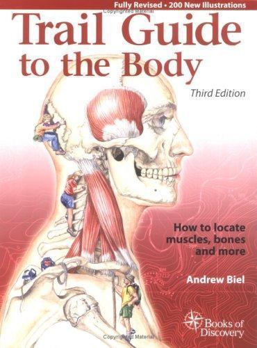 Trail Guide to the Body: How to Locate Muscles, Bones, and More by Andrew...