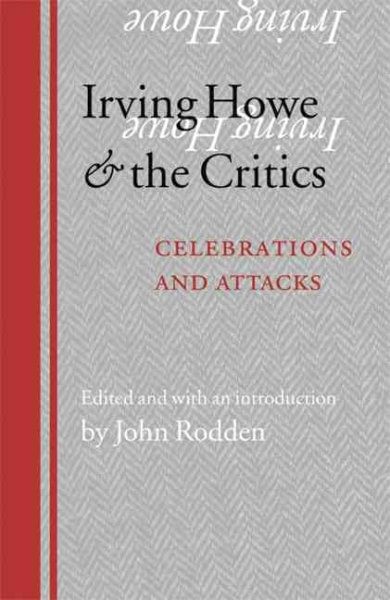 Irving Howe and the Critics : Celebrations and Attacks, Paperback by Rodden, …