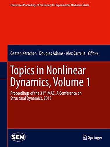 Topics in Nonlinear Dynamics, Volume 1 : Proceedings of the 31st IMAC, A Conf-,
