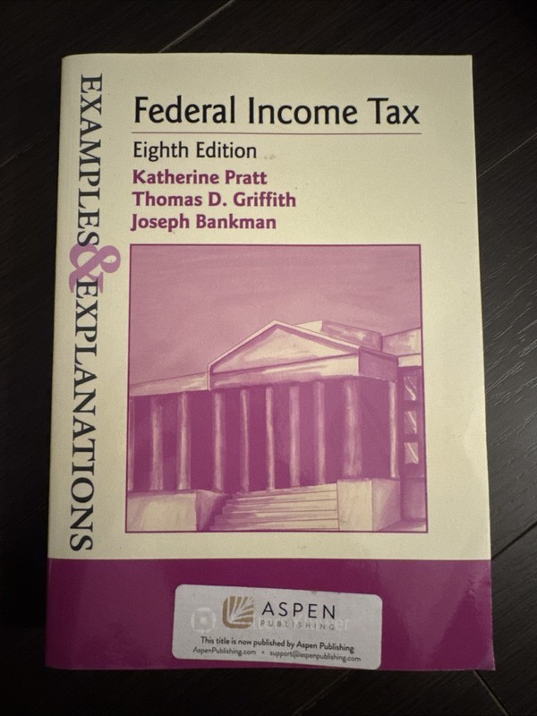 Examples and Explanations Ser.: Examples and Explanations for Federal Income Tax