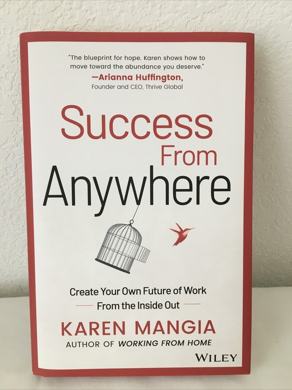 Success from Anywhere: Create Your Own Future of Work…by Karen Mangia