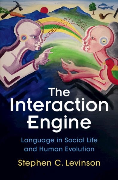 Interaction Engine : Language in Social Life and Human Evolution, Hardcover b…