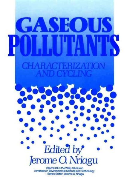Gaseous Pollutants : Characterization and Cycling, Hardcover by Nriagu, Jerom…