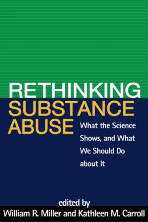 Rethinking Substance Abuse : What the Science Shows, and What We