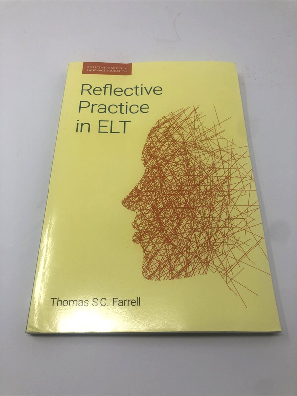 Reflective Practice in ELT Reflective Practice Thomas S.C. Farrell 9781781796542