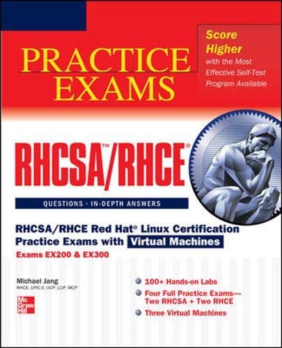 RHCSA/RHCE Red Hat Linux Certification Practice Exams with Virtu
