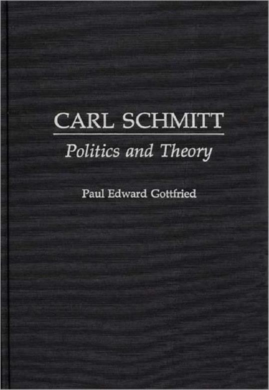 Carl Schmitt: Politics And Theory