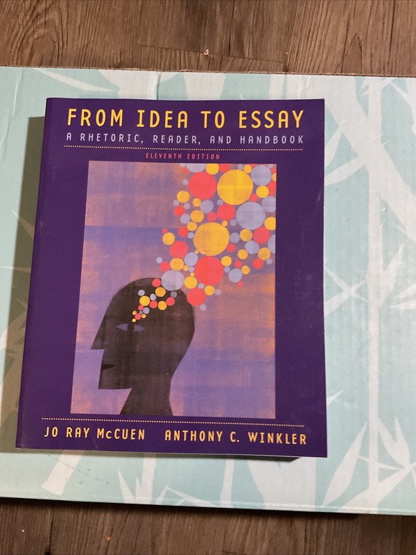 From Idea to Essay : A Rhetoric, Reader, and Handbook by Anthony Winkler and Jo
