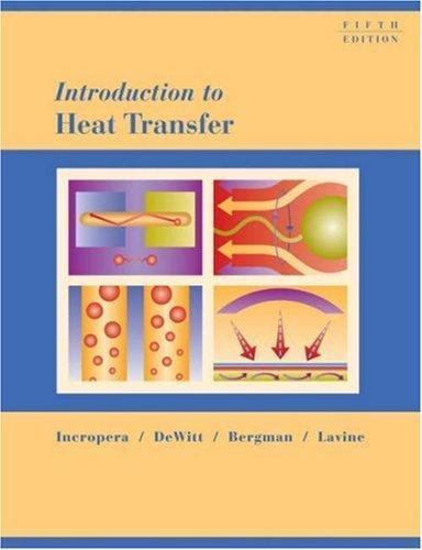 Introduction to Heat Transfer by David P. DeWitt, Frank P. Incropera,…