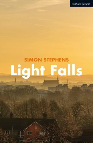 Light Falls (Modern Plays) by Stephens, Simon
