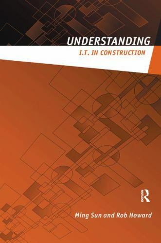 Understanding I.T. in Construction, Hardcover by Sun, Ming; Howard, Rob, Like…