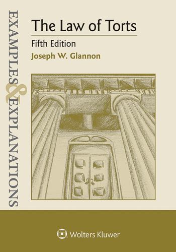 Examples & Explanations for The Law of Torts by Glannon, Joseph W.